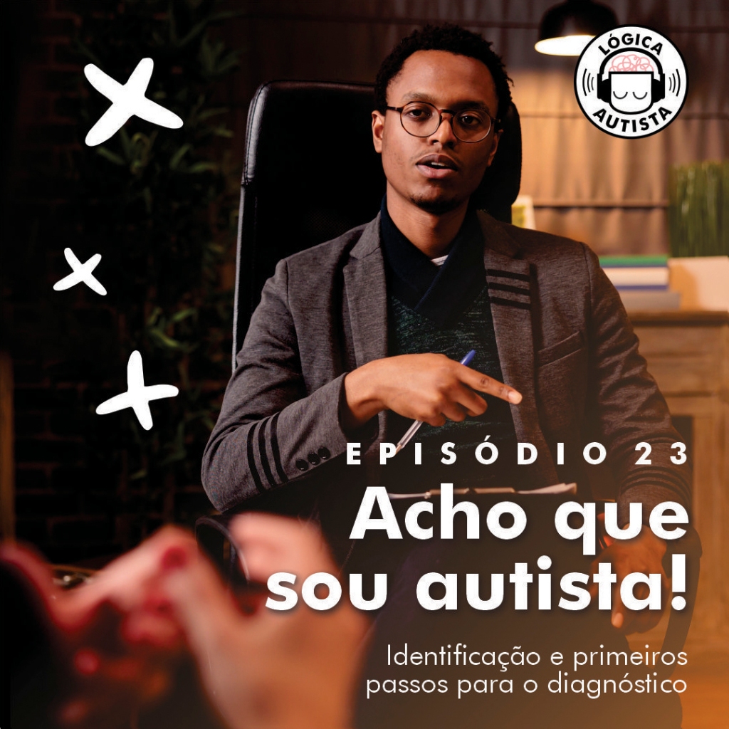 EP23 – Acho que sou autista!